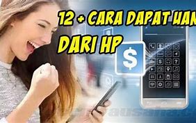 Cara Menghasilkan Uang Dengan Cepat Dari Hp